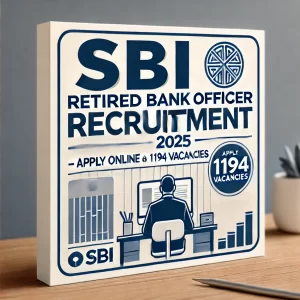 SBI Retired Bank Officer Recruitment 2025