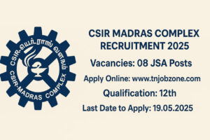 CSIR Madras Complex Recruitment 2025