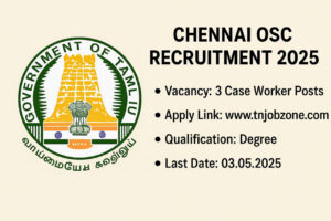 Chennai OSC Recruitment 2025 - Apply offline for Case Worker positions before 05 May 2025. Salary: ₹18,000 per month
