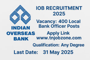 IOB Recruitment 2025 - Apply online before 29 May 2025 for 400 Local Bank Officer (LBO) vacancies at iob.in.