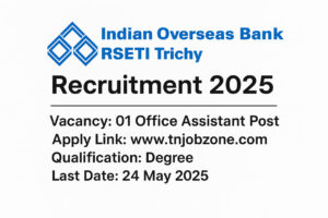 Indian Overseas Bank RSETI Trichy Recruitment 2025 - Apply offline before 24 May 2025 for Office Assistant vacancy at iob.in.
