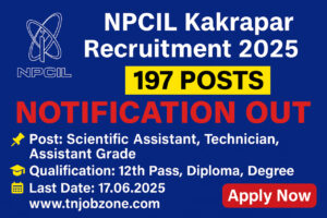 NPCIL Kakrapar Recruitment 2025 – Apply for 197 Govt Jobs in Gujarat | Scientific Assistant, Technician & Assistant Grade Posts