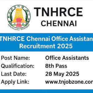 TNHRCE Chennai Office Assistant Recruitment 2025 - Apply offline before 28 May 2025 for Tamil Nadu Government jobs at hrce.tn.gov.in.