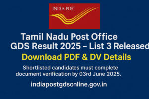 "Tamil Nadu Post Office GDS Result 2025 List 3 Released – Download PDF and complete document verification before June 3, 2025, announced by India Post.