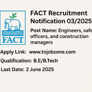 FACT Recruitment Notification 03/2025 - Apply now for engineering & safety officer roles at fact.co.in before 26 May 2025.