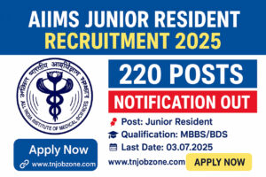 AIIMS Junior Resident Recruitment 2025 Notification – 220 Vacancies, Apply Online, MBBS/BDS Jobs