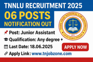 TNNLU Recruitment 2025 | Junior Assistant Notification – 6 Posts – Apply Offline by 18 June