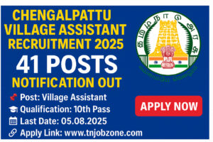 Chengalpattu Village Assistant Recruitment 2025 – 41 Vacancies – Apply Before 5.8.2025 – TN Revenue Department Jobs – SSLC Pass Eligible