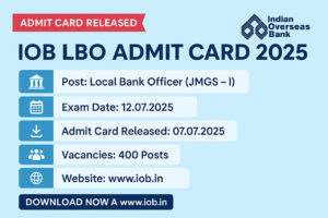 IOB LBO Admit Card 2025 Out – Download Indian Overseas Bank Hall Ticket Now for 400 Posts