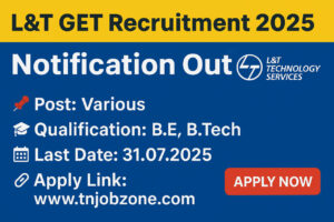 L&T GET Recruitment 2025 – Graduate Engineer Trainee Recruitment for 2025 Batch – ₹4 LPA Salary + ₹25K Stipend – Apply Online – TN Job Zone