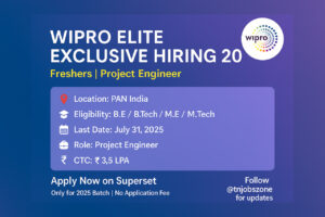 Wipro ELITE Off Campus 2025 Hiring for Project Engineer - B.E/B.Tech/M.E/M.Tech freshers - Apply before July 31, 2025 - ₹3.5 LPA - PAN India - TN Job Zone