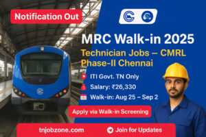 Chennai Metro CMRL Recruitment 2025 – DMRC Walk-in Technician Jobs, ITI Govt TN Candidates, Salary ₹26,330