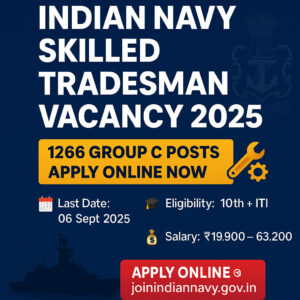 Indian Navy Skilled Tradesman Recruitment 2025 – Apply Online for 1266 Group C Posts, 10th + ITI Pass, Salary ₹19,900 – 63,200, Last Date 06 Sept 2025