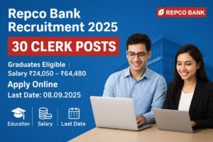 Repco Bank Recruitment 2025 – 30 Clerk Posts, Apply Online at repcobank.com, Last Date 08.09.2025, Salary Rs.24,050 to 64,480