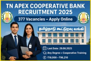 TN Apex Cooperative Bank Recruitment 2025 – 377 Assistant & Junior Assistant Vacancies – Apply Online