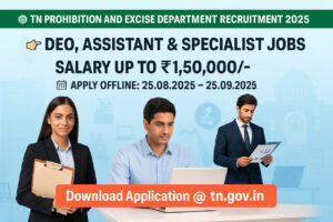 TN Prohibition and Excise Department 2025 Jobs – Apply Offline for DEO, Assistant and Specialist Posts with High Salary