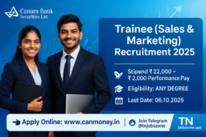 Canara Bank Securities Trainee Recruitment 2025 – Trainee (Sales & Marketing) Jobs. Eligibility: Any Degree. Stipend ₹22,000 + ₹2,000 Performance Pay. Last Date 06.10.2025. Apply Online at www.canmoney.in . Powered by TN Job Zone – www.tnjobzone.com .