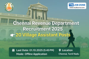 “Chennai Revenue Department Recruitment 2025 banner featuring 20 Village Assistant Posts. Background blends Chennai Collector Office with a stylized village landscape of green farmland, trees, and huts. Top strip includes Tamil Nadu Government Emblem (left) and TN JOB ZONE logo with website (right). Center heading in bold white and yellow font reads: ‘👉 Chennai Revenue Department Recruitment 2025 – 20 Village Assistant Posts’. Bottom bar highlights Last Date (01.10.2025 – 5:45 PM), Location (Chennai, Tamil Nadu), and Mode (Offline Application) with icons.