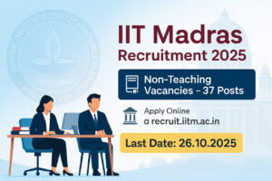 IIT Madras Non-Teaching Recruitment 2025 – Apply Online for 37 Vacancies | Last Date 26 October 2025