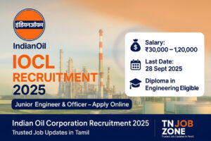 IOCL Recruitment 2025 – Junior Engineer & Officer Jobs | Salary ₹30,000 – ₹1,20,000 | Last Date 28 Sept 2025 | Diploma in Engineering Eligible | TN Job Zone