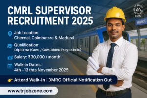 CMRL Supervisor Recruitment 2025 – Chennai Metro Rail Jobs for Diploma Holders | Walk-in Interview from 4th to 13th November 2025 at Chennai, Coimbatore & Madurai | ₹30,000 Salary | DMRC Official Notification | Tamil Nadu Govt Polytechnic Eligible Candidates