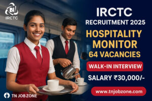 IRCTC Hospitality Monitor Recruitment 2025 – Tamil staff serving passengers on train | 64 Vacancies | Walk-in Interview | Salary ₹30,000 | TN Job Zone