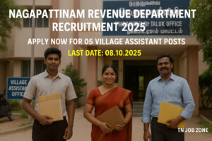 Nagapattinam Revenue Dept Recruitment 2025 – Apply for 05 Village Assistant posts. 10th Pass eligible. Offline application before 08.10.2025.