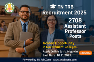 TN TRB Recruitment 2025-TN TRB Assistant Professor Recruitment 2025 – 2708 Vacancies | Apply Online @ trb.tn.gov.in