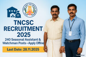 TNCSC Recruitment 2025 – 240 Seasonal Assistant & Watchman Vacancies Notification, Eligibility, Salary & Offline Application Details.