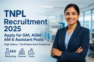 TNPL Recruitment 2025 – GM, AGM, Assistant Manager, Assistant Jobs Notification, Apply Offline, TNPL Careers 2025 Job Vacancy Details.