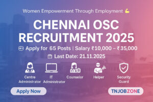 Chennai OSC Recruitment 2025 – Apply for 65 Centre Administrator, Counselor, IT Administrator, Case Worker, Security Guard, and Multi Purpose Helper Posts | Salary ₹10,000–₹35,000 | Last Date 21.11.2025