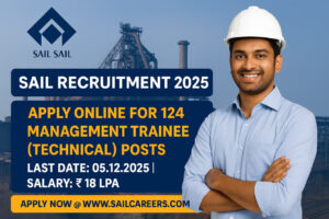 SAIL Recruitment 2025 – Apply Online for 124 Management Trainee Technical Posts at sailcareers.com before 5 December 2025