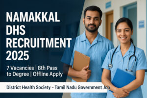 Namakkal DHS Recruitment 2025 – 7 Vacancies Government Hospital Jobs