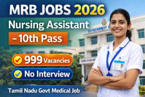 MRB Nursing Assistant Recruitment 2026 notification with 999 vacancies for 10th pass candidates in Tamil Nadu