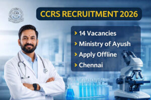 CCRS Recruitment 2026 Notification for 14 Research Officer, Research Assistant, MLT and Laboratory Attendant Posts under Ministry of Ayush Government of India Chennai