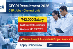 CECRI Karaikudi Recruitment 2026 notification for Senior Project Associate and Project Assistant jobs with ₹42,000 salary at CSIR CECRI Chennai Unit