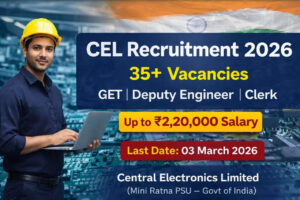 CEL Recruitment 2026 Notification for Executive, GET, MT and Clerk Posts – Apply Online Before 03 March 2026