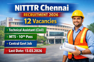 NITTTR Chennai Recruitment 2026 notification for 12 Technical Assistant and MTS posts apply online before 13 March 2026