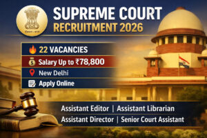 Supreme Court of India Recruitment 2026 notification for 22 Assistant Editor, Librarian and Museum vacancies with salary up to 78800 rupees