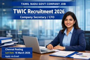 TWIC Recruitment 2026 Company Secretary and CFO Vacancy Chennai Tamil Nadu Government Company Job
