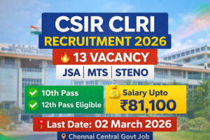 CSIR CLRI Recruitment 2026 Notification for 13 JSA MTS Junior Stenographer Vacancy Chennai 10th 12th Pass Govt Jobs