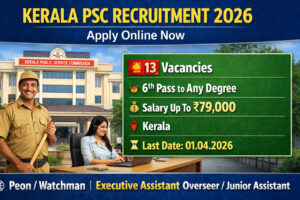 Kerala PSC Recruitment 2026 notification for 13 Peon Watchman Executive Assistant posts apply online before 01 April 2026