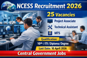 NCESS Recruitment 2026 Notification for 25 Project Associate Technical Assistant MTS Jobs Apply Online