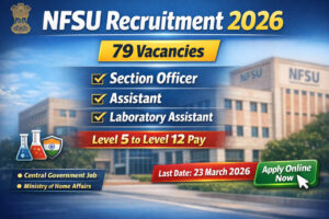NFSU Recruitment 2026 notification for 79 Section Officer, Assistant and Laboratory Assistant posts apply online before 23 March 2026