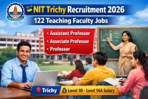 NIT Trichy Recruitment 2026 122 Teaching Faculty Posts Assistant Professor Associate Professor Professor Jobs Apply Online
