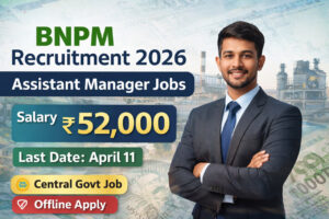 BNPM Recruitment 2026 Assistant Manager Jobs Salary 52000 Central Government Job