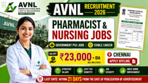 AVNL Recruitment 2026 Chennai Pharmacist Nursing Assistant Jobs Salary 23000 Government Medical Vacancy Tamil Nadu