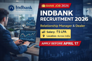 Indbank Recruitment 2026 Relationship Manager Dealer Vacancy Salary Details Apply Last Date April 17