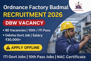 Ordnance Factory Badmal Recruitment 2026 DBW Vacancy Notification for 10th ITI Candidates Salary 30000 Government Job India