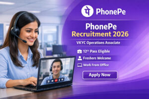 PhonePe Recruitment 2026 VKYC Operations Associate Job for Freshers in Bangalore Apply Online